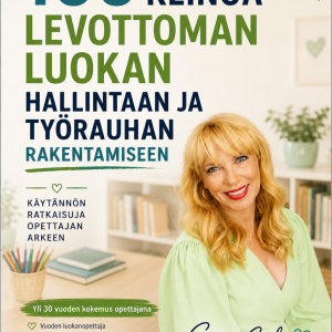 100 keinoa levottoman luokan hallintaa ja työrauhan rakentamiseen